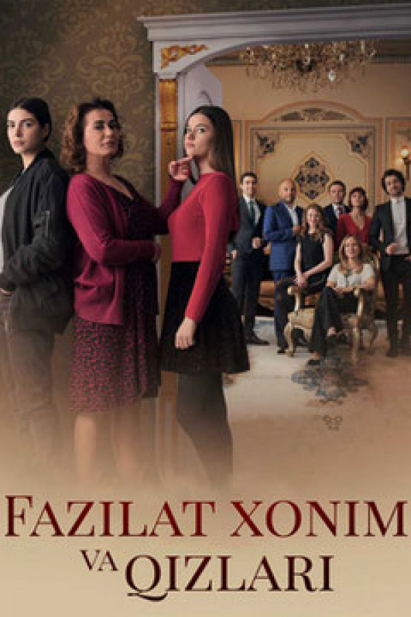 FAZILAT XONIM va QIZLARI 1-2-3-10-20-30-40-50-60-70-90-100-200 Qism Turk seriali barcha qismlar